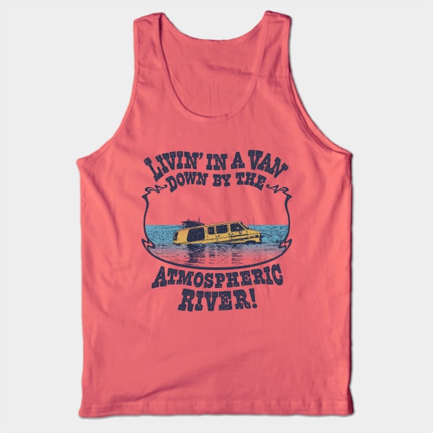 Livin' In A Van Down By The Atmospheric River Tank Top by Double Overhead